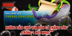 Hướng Dẫn Chơi Vua Bắn Cá Thắng Lớn Trong 1 Nốt Nhạc