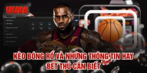 Kèo Bóng Rổ Và Những Thông Tin Hay Bet Thủ Cần Biết