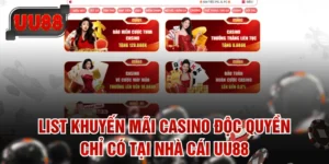 List Khuyến Mãi Casino Độc Quyền Chỉ Có Tại Nhà Cái UU88